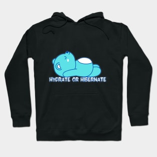 Hydrate or Hibernate Hoodie